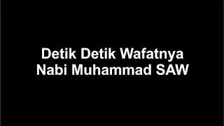 Download Detik Detik Wafatnya Nabi Muhammad SAW MP3