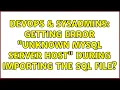 DevOps SysAdmins Getting Error Unknown MySQL server host during importing the sql file