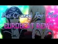 Download Lagu Be Crazy for Me (Ya Boy Kongming Insert Song) - Eurobeat Remix
