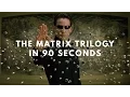 The Matrix Trilogy In 90 Seconds