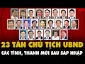Download Lagu CHI TIẾT 23 CHỦ TỊCH UBND CÁC TỈNH, THÀNH MỚI sau sáp nhập; Nghiêm cấm LIÊN HOAN CHÚC MỪNG NHẬM CHỨC