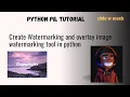 How to Create a Watermark Text on a Image Using Python Add logo - overlay to an Image Pillow Module