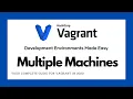 Vagrant 101 - Setup multiple machines in one vagrant file