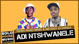 adi ntshwanele taken wabo rinee x mr six21 dj dance new hit 2021 