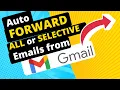 Automatically Forward ALL or SELECTIVE Emails from Gmail in 2025