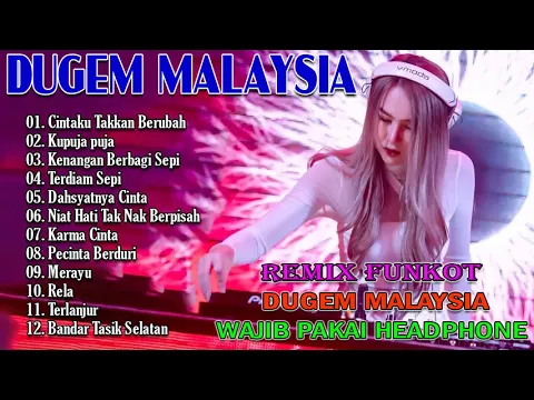 Download MP3 DJ DUGEM MALAYSIA 2021 NONSTOP REMIX FUNKOT