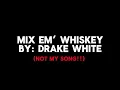 Mix Em’ with Whiskey - Drake White - Karaoke