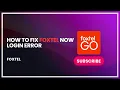 How to Fix Foxtel Now Login Error