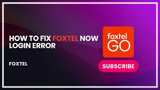 How to Fix Foxtel Now Login Error