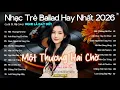 Lagu Một Thương Hai Chờ - Nhạc Trẻ Ballad Hot Nhất | Playlist Nhạc Trẻ Tâm Trạng Nghe Buồn Đến Day Dứt