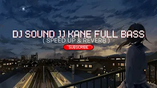 dj sound jj kane full bass speed up u0026 reverb 