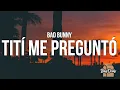 Download Lagu Bad Bunny - Tití Me Preguntó (Lyrics)
