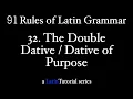 Rule 32 The Double Dative and Dative of Purpose