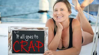 It all goes to CRAP! – Lazy Gecko Sailing VLOG 177