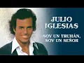Julio Iglesias - Soy un Truhán, Soy un Señor