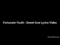 Fortunate Youth - Seeet Love Lyrics Video