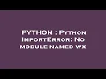 PYTHON Python ImportError No module named wx