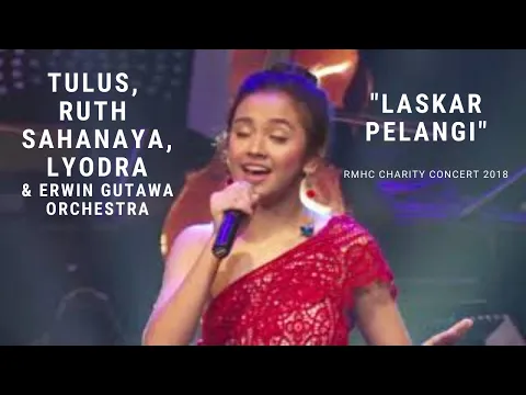 Download MP3 Tulus, Ruth Sahanaya, Lyodra - Laskar Pelangi ft. Erwin Gutawa Orchestra (RMHC Charity Concert 2018)