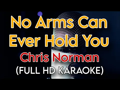 Download MP3 NO ARMS CAN EVER HOLD YOU (Karaoke Version)  - CHRIS NORMAN