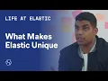 Some of the things that make Elastic Unique