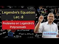 Legendre s Equation Lec - 8 Problems on Legendre s polynomials