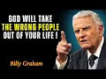 Download Lagu God Will Take The Wrong People Out Of Your Life - Billy Graham