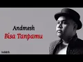 Download Lagu Andmesh - Bisa Tanpamu | Lagu Indonesia