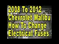 2008 To 2012 Chevrolet Malibu How To Change Electrical Fuses - Quick Easy Version