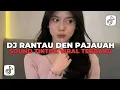 Download Lagu DJ RANTAU DEN PAJAUAH | BY DJ MINUX RMX VIRAL DI TIKTOK TERBARU!!!