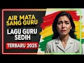 Download Lagu LAGU GURU PALING SEDIH | AIR MATA SANG GURU | SUARA GURU DENGAN LAGU KRITIK PEMERINTAH