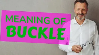 Buckle Meaning of buckle