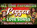 BEST OF REGGAE LOVE SONGS 2025 🎶 RELAXING NONSTOP MIX 🔔 ALL TIME FAVORITES