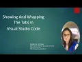 Showing And Wrapping The Tabs in Visual Studio Code