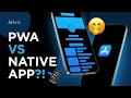 PWA VS NATIVE APP DO WE EVEN NEED NATIVE APPS
