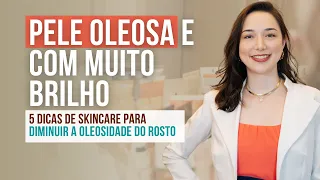 PELE OLEOSA SKINCARE: 5 Passos para CONTROLAR BRILHO DA PELE e a OLEOSIDADE  do rosto