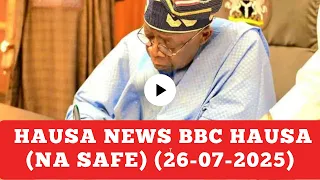 labaran yau na bbc hausa 26 07 2025