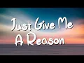 Download Lagu Just Give Me A Reason - Pink ft. Nate RuessAdele (Mix Lyrics)