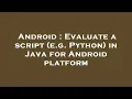 Android Evaluate a script e g Python in Java for Android platform