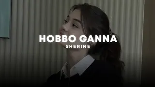 hobbo ganna sherine slowed reverb tiktok version 