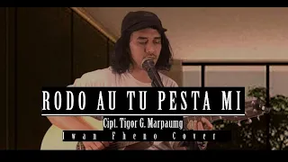 Download Rodo Au Tu Pesta Mi - Iwan Fheno ( Cover ) | Cipt. Tigor G. Marpaung MP3