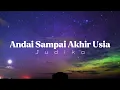 Andai Sampai Akhir Usia - Judika (lirik)