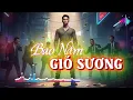 Lagu Bao Năm Gió Sương | Bao Năm Gió Sương Mà Tôi Đây Vẫn Nghèo, Không Tiền Người Thân Cũng Lánh Xa...