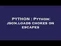 PYTHON Python json loads chokes on escapes