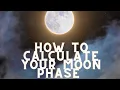 HOW TO CALCULATE WHAT MOON PHASE YOU WERE BORN IN