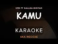 Download Lagu Kamu - 3Pemuda Berbahaya Feat Sallsa Bintan | Karaoke | Ska Reggae
