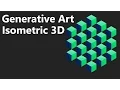 Processing Generative Art 3D Isometric Experiments