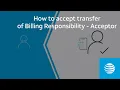 How to accept transfer of Billing Responsibility - Acceptor AT T Wireless