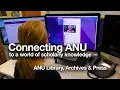 Connecting ANU to a world of scholarly knowledge ANU Library Archives Press