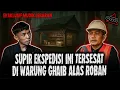 Download Lagu NGERI! PERJALANAN LINTAS ALAS ROBAN SUPIR EKSPEDISI INI ALAMI TERSESAT SAMPAI MAMPIR DI WARUNG GHAIB