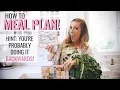 How to MEAL PLAN hint you re probably doing it backwards